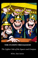 The Funny Freemason: The Lighter Side of the Square and Compass