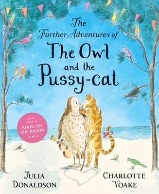 The Further Adventures of the Owl and the Pussy-Cat - Donaldson, Julia