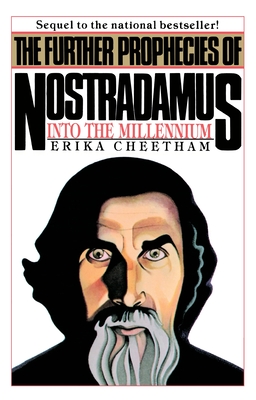 The Further Prophecies of Nostradamus: Into the Millennium - Cheetham, Erika