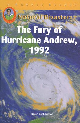 The Fury of Hurricane Andrew, 1992 - Gibson, Karen Bush