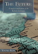The Future: A Road to Unification of the Korean Peninsula