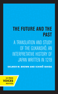 The Future and the Past: A Translation and Study of the Gukansho, an Interpretative History of Japan Written in 1219