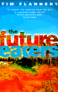 The Future Eaters: An Ecological History of the Australasian Lands and People - Flannery, Tim
