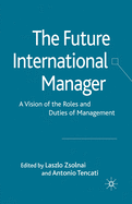 The Future International Manager: A Vision of the Roles and Duties of Management