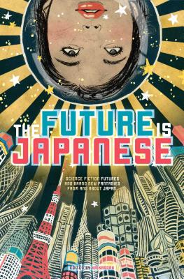 The Future Is Japanese - Haikasoru (Editor)