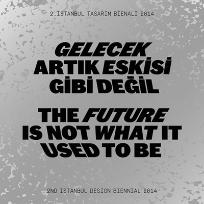 The Future Is Not What It Used to Be: 2nd Istanbul Design Biennial - Akcan, Esra (Text by), and Blauvelt, Andrew (Text by), and Byrne, Emmet (Text by)