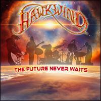 The Future Never Waits - Hawkwind