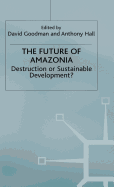 The Future of Amazonia: Destruction or Sustainable Development?