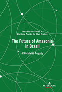 The Future of Amazonia in Brazil: A Worldwide Tragedy