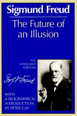 The Future of an Illusion - Freud, Sigmund, and Strachey, James (Editor), and Gay, Peter (Introduction by)