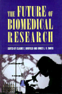 The Future of Biomedical Research - Barfield, Claude E (Editor), and Smith, Bruce L, Ph.D. (Editor), and Alberts, Bruce