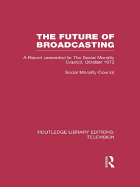 The Future of Broadcasting: A Report Presented to the Social Morality Council, October 1973