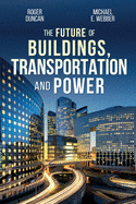 The Future of Buildings, Transportation and Power