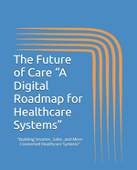 The Future of Care "A Digital Roadmap for Healthcare Systems"