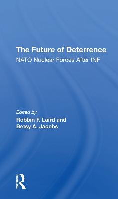 The Future Of Deterrence: Nato Nuclear Forces After Inf - Laird, Robbin F, and Jacobs, Betsy