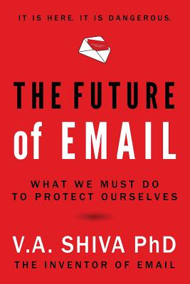 The Future of Email - Ayyadurai, V A Shiva