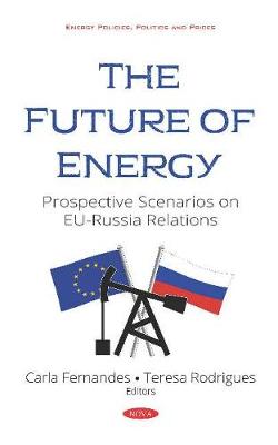 The Future of Energy: Prospective Scenarios on EU-Russia Relations - Fernandes, Carla (Editor), and Rodrigues, Teresa (Editor)