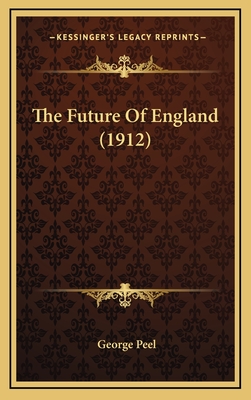 The Future of England (1912) - Peel, George
