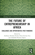 The Future of Entrepreneurship in Africa: Challenges and Opportunities Post-pandemic