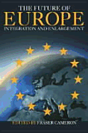 The Future of Europe: Integration and Enlargement