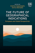 The Future of Geographical Indications: European and Global Perspectives