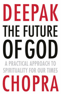 The Future of God: A practical approach to Spirituality for our times