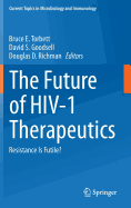 The Future of Hiv-1 Therapeutics: Resistance Is Futile?