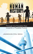 The Future of Human History: Through the Possible Past Towards a Possible Future