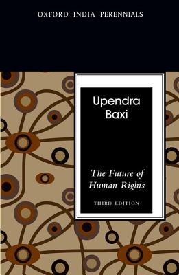 The Future of Human Rights - Baxi, Upendra, Professor