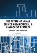 The Future of Human Service Organizational & Management Research: Navigating Complex Frontiers