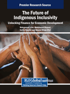 The Future of Indigenous Inclusivity: Unlocking Finance for Economic Development