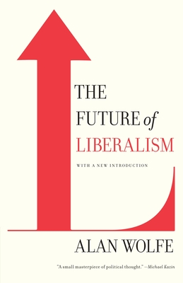The Future of Liberalism - Wolfe, Alan