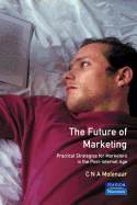 The Future of Marketing: Practical Strategies for Marketers in the Post-Internet Age