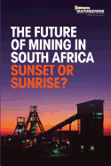 The future of mining in South Africa: Sunset or sunrise?