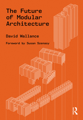 The Future of Modular Architecture - Wallance, David