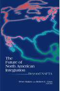 The Future of North American Integration: Beyond NAFTA