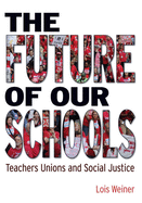 The Future of Our Schools: Teachers Unions and Social Justice