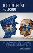 The Future of Policing: 200 Recommendations to Enhance Policing and Community Safety