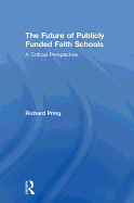 The Future of Publicly Funded Faith Schools: A Critical Perspective