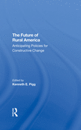 The Future of Rural America: Anticipating Policies for Constructive Change