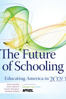 The Future of Schooling: Educating America in 2020 - Lefkowits, Laura, and Woempner, Carolyn