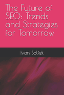 The Future of SEO: Trends and Strategies for Tomorrow