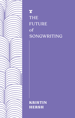 The Future of Songwriting - Hersh, Kristin