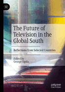 The Future of Television in the Global South: Reflections from Selected Countries