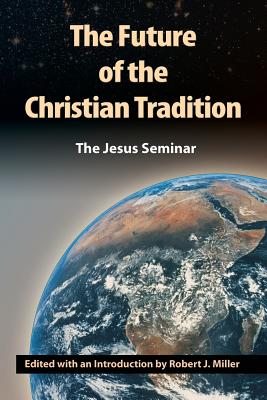 The Future of the Christian Tradition - Miller, Robert J (Editor)