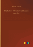 The Future of the Colored Race in America