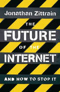 The Future of the Internet: And How to Stop it