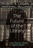The Future of the Library: From Electric Media to Digital Media