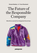 The Future of the Responsible Company: What We've Learned from Patagonia's First 50 Years
