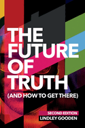 The Future of Truth (and How to Get There): Second Edition